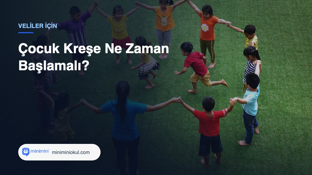 Çocuk Kreşe Ne Zaman Başlamalı? — Minimini Okul