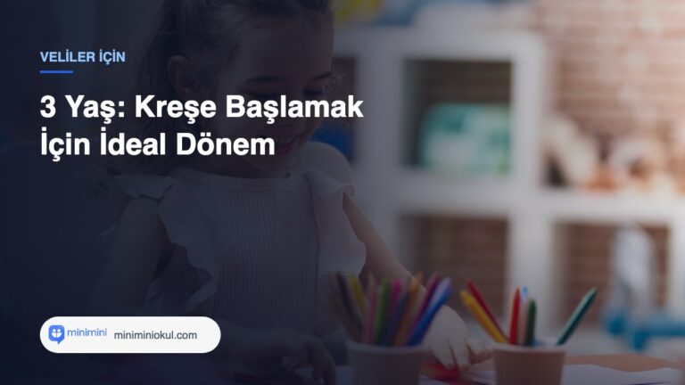3 Yaş: Kreşe Başlamak İçin İdeal Dönem — Minimini Okul