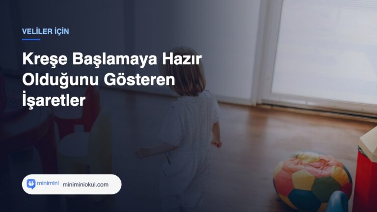 Kreşe Başlamaya Hazır Olduğunu Gösteren İşaretler — Minimini Okul