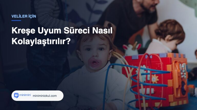 Kreşe Uyum Süreci Nasıl Kolaylaştırılır? — Minimini Okul