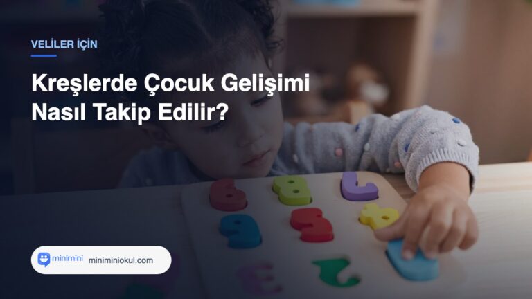 Kreşlerde Çocuk Gelişimi Nasıl Takip Edilir? — Minimini Okul