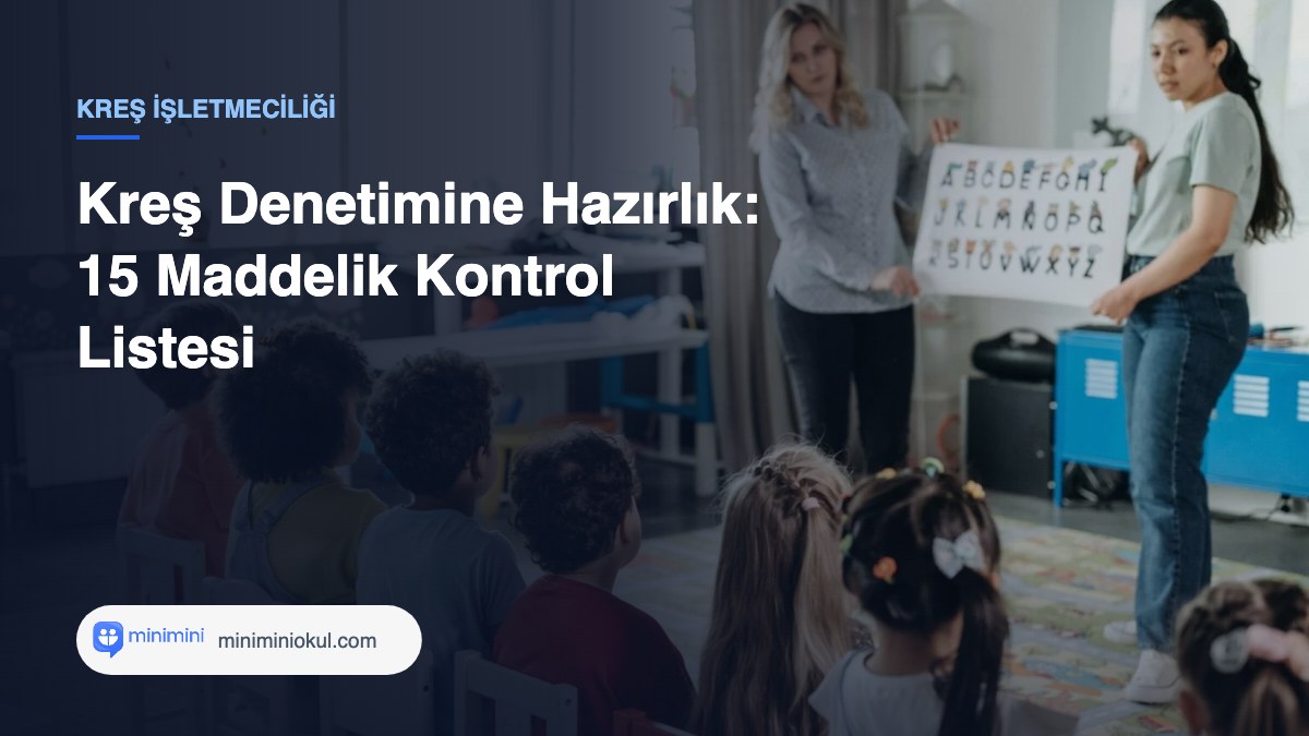 Kreş Denetimine Hazırlık: 15 Maddelik Kontrol Listesi — Minimini Okul