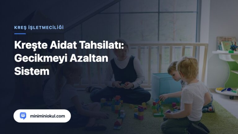 Kreşte aidat tahsilatı ve gecikme yönetimi kapak görseli