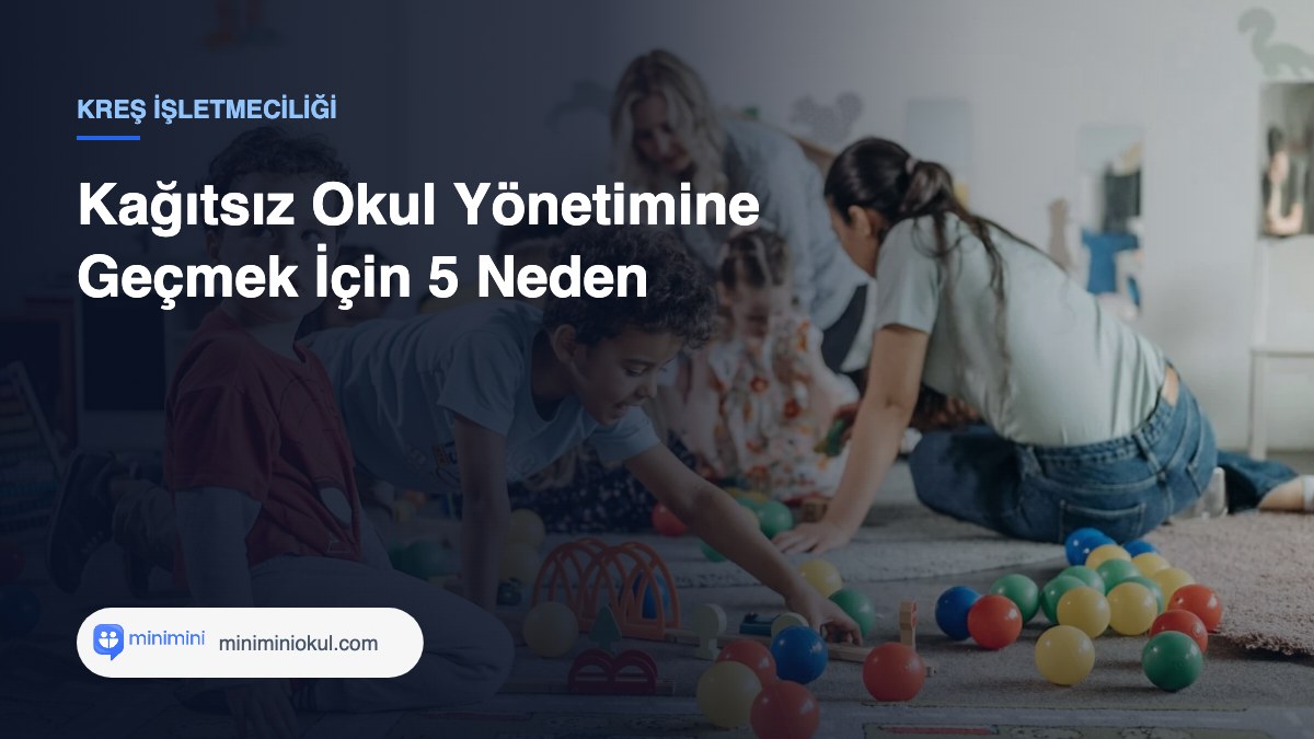 Kağıtsız Okul Yönetimine Geçmek İçin 5 Neden — Minimini Okul