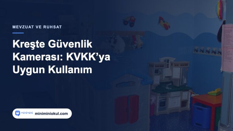 Kreşte güvenlik kamerası kullanımı ve KVKK uyumu rehberi