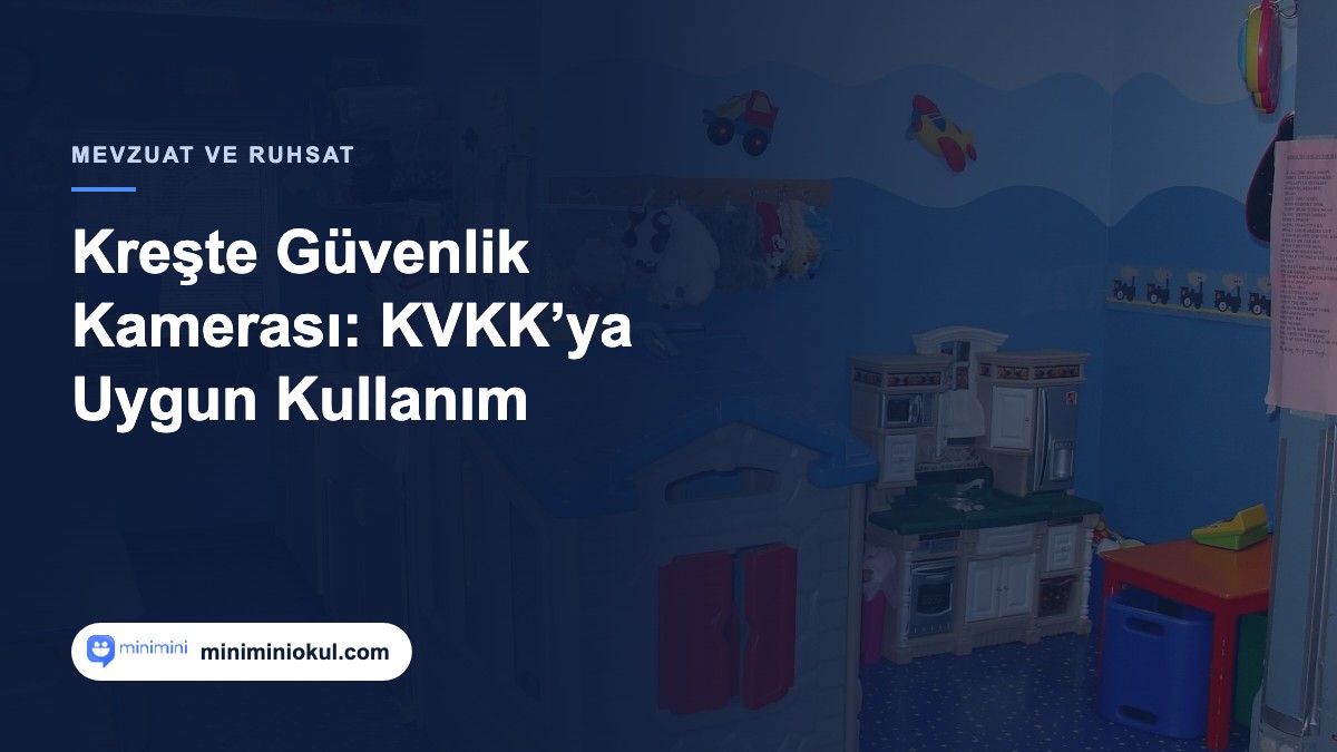 Kreşte güvenlik kamerası kullanımı ve KVKK uyumu rehberi